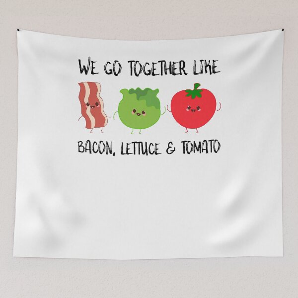 Item preview, BLT We Go Together Like Bacon Lettuce and Tomato designed and sold by SusurrationStud.