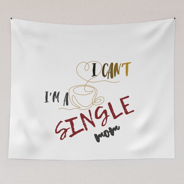Item preview, I Can’t, I’m a Single Mom – Funny Empowering Quote designed and sold by CielaNoir.