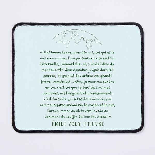 Item preview, Copy of Émile Zola quote: "Oh, beneficent earth, take me unto thee, thou who art our common mother, our only source of life! thou the eternal, the immortal one, designed and sold by artbleed.