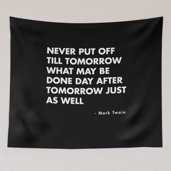 Item preview, Mark Twain - Never Put Off Till Tomorrow What May Be Done Day After Tomorrow Just As Well designed and sold by AlanPun.