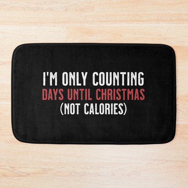 Item preview, I'm Only Counting Days Until Christmas Not Calories Funny Adult Humor T-Shirt | Holiday Diet Sarcasm Gift designed and sold by 89BLACK.