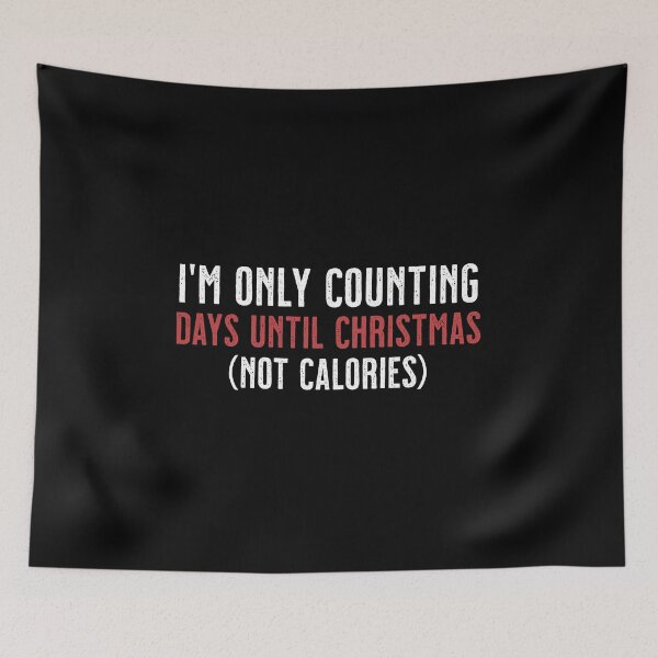 Item preview, I'm Only Counting Days Until Christmas Not Calories Funny Adult Humor T-Shirt | Holiday Diet Sarcasm Gift designed and sold by 89BLACK.