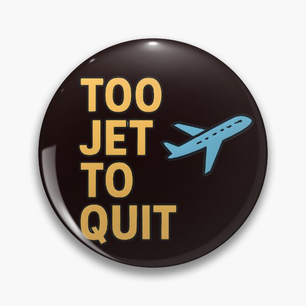 Item preview, Too Jet To Quit T-Shirt | Funny Travel Quote Shirt | Jetsetter Wanderlust Tee | Aviation Lover Gift designed and sold by ThePunnyTraveler.