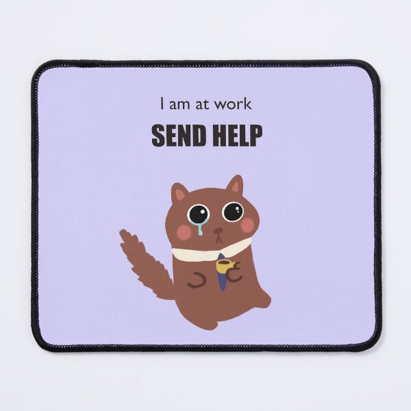 Item preview, I AM AT WORK SEND HELP designed and sold by Kewwl .