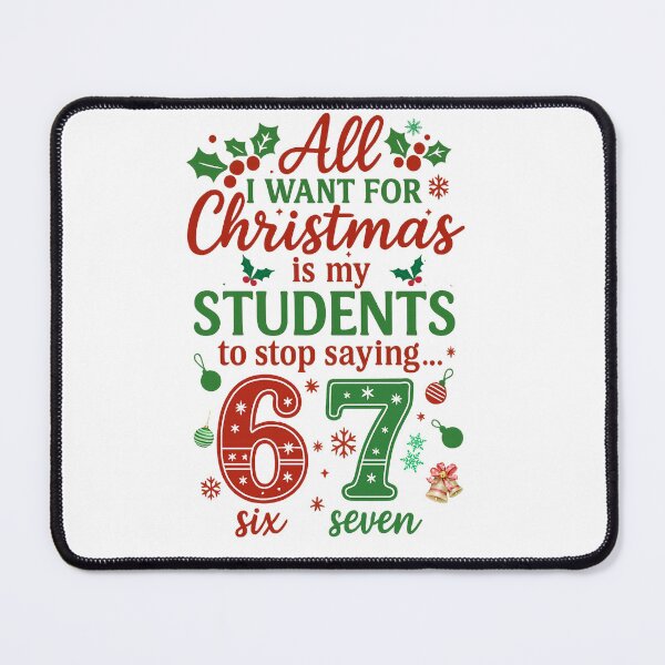 Item preview, Funny Teacher Christmas Quote – All I Want for Christmas Is My Students to Stop Saying 67 designed and sold by scanusha1979.