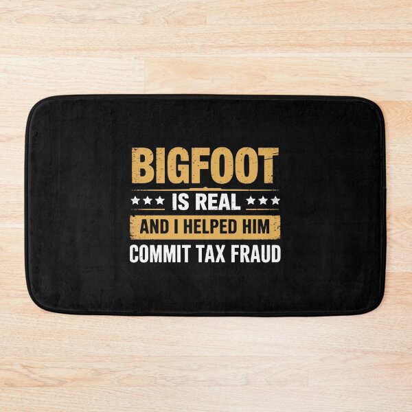 Item preview, Bigfoot Is Real And I Helped Him Commit Tax Fraud designed and sold by TorjeARTStore.