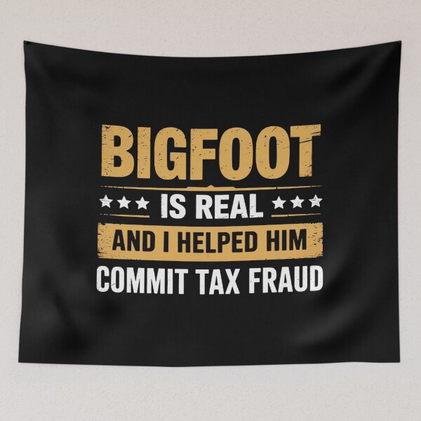 Item preview, Bigfoot Is Real And I Helped Him Commit Tax Fraud designed and sold by TorjeARTStore.