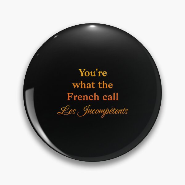 Item preview, You`re what the French call Les Incompetents designed and sold by Pflugart.