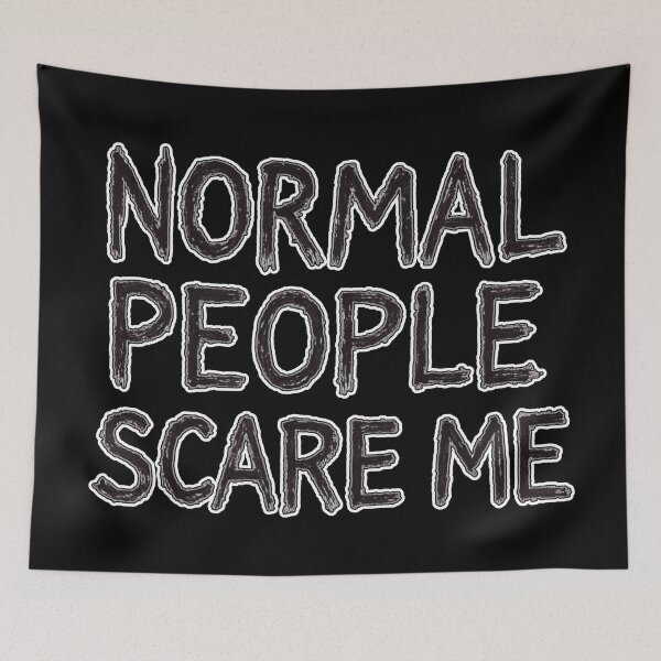 Item preview, Normal People Scare Me, cute gift crazy vibes designed and sold by Tattoo-Shirt Designer .