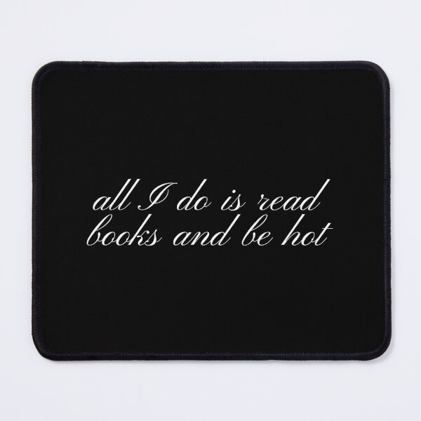 Item preview, all I do is read books and be hot designed and sold by SWETA HALDER.