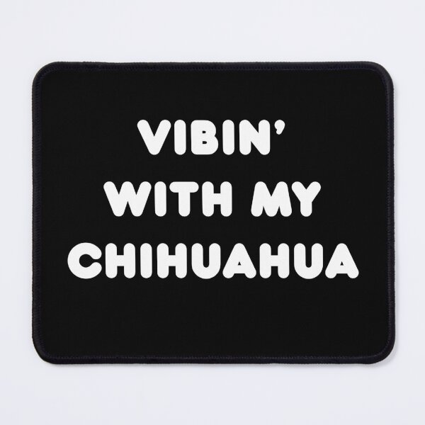 Item preview, Vibin' With My Chihuahua designed and sold by FurballCentral.