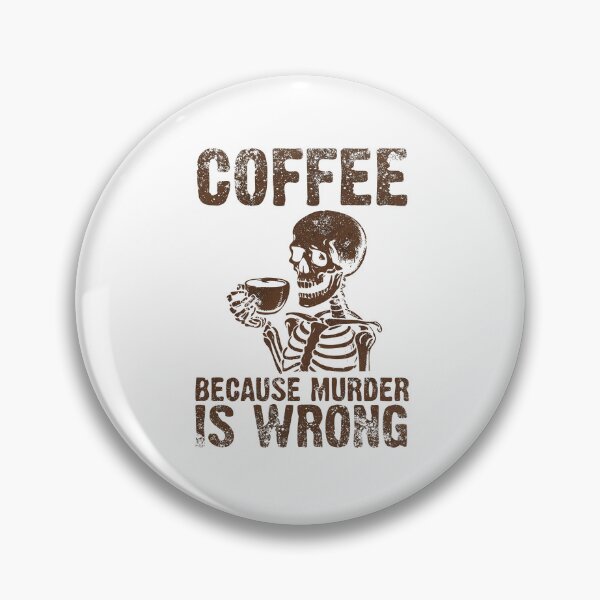 Item preview, Coffee Because Murder is Wrong – Funny Coffee Design designed and sold by wesdesignshop.