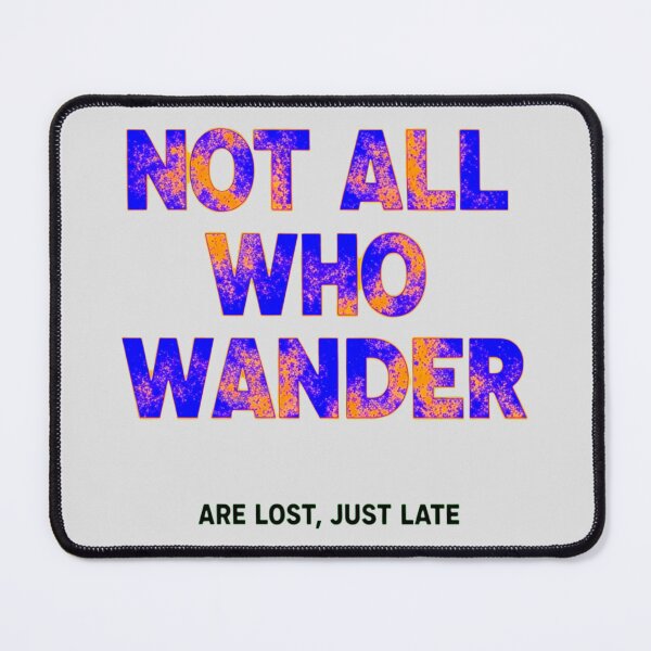 Item preview, Funny Wanderer Just Late Quote designed and sold by SholoStudio.