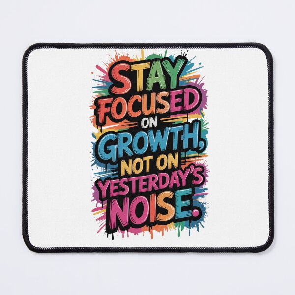 Item preview, Stay Focused on Growth not on yesterday's Noise ver. 3 designed and sold by The Breathtaking You.
