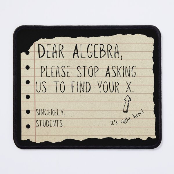 Item preview, Dear Algebra Please Stop Asking Us To Find Your X letter designed and sold by Ania_BM.
