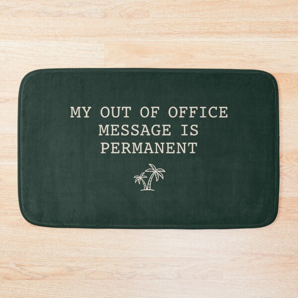 Item preview, My Out of Office Message Is Permanent – Minimalist Vacation Mood Design designed and sold by SplashTastic.