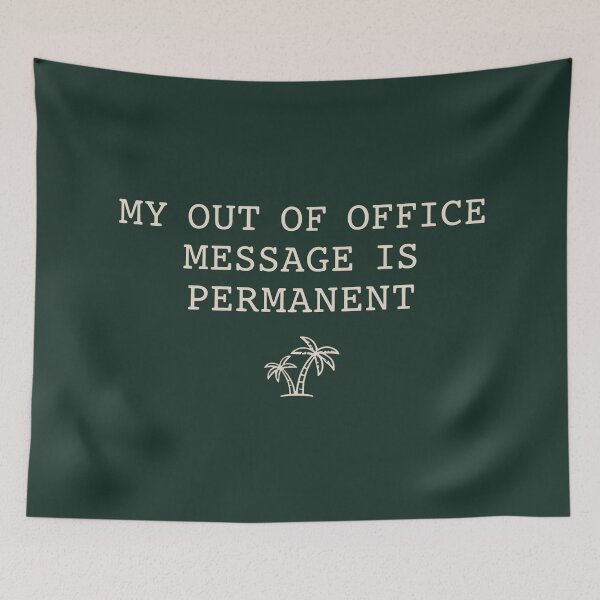Item preview, My Out of Office Message Is Permanent – Minimalist Vacation Mood Design designed and sold by SplashTastic.