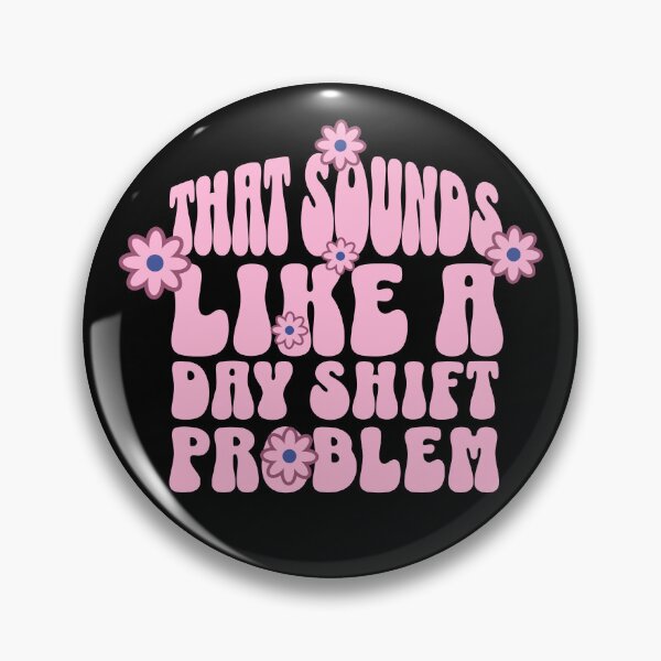 Item preview, That Sounds Like a Day Shift Problem – Groovy Pink Flower designed and sold by dudelinart.
