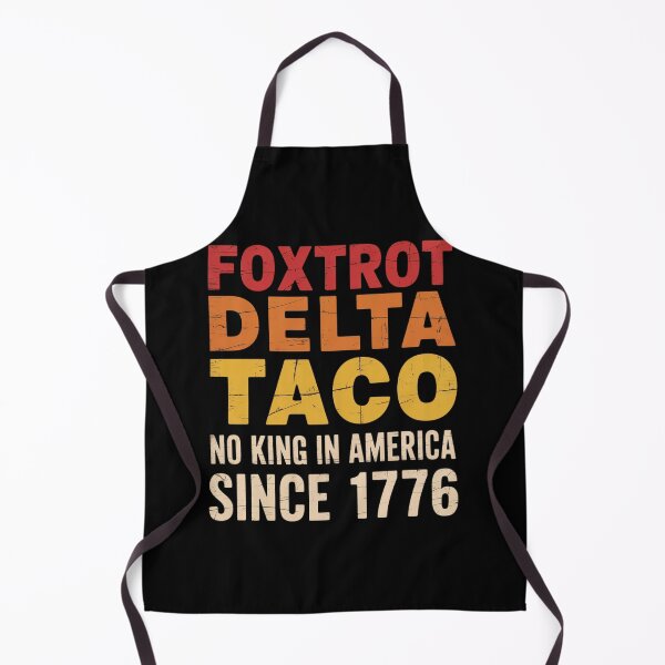 Item preview, Foxtrot Delta Taco No King In America Since 1776 designed and sold by AnixieArtFun.