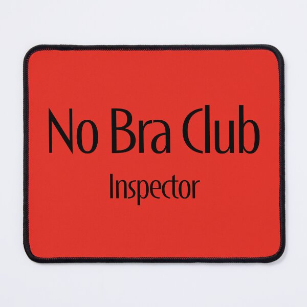 Item preview, No Bra Club - Inspector designed and sold by TeaseMePleaseMe.
