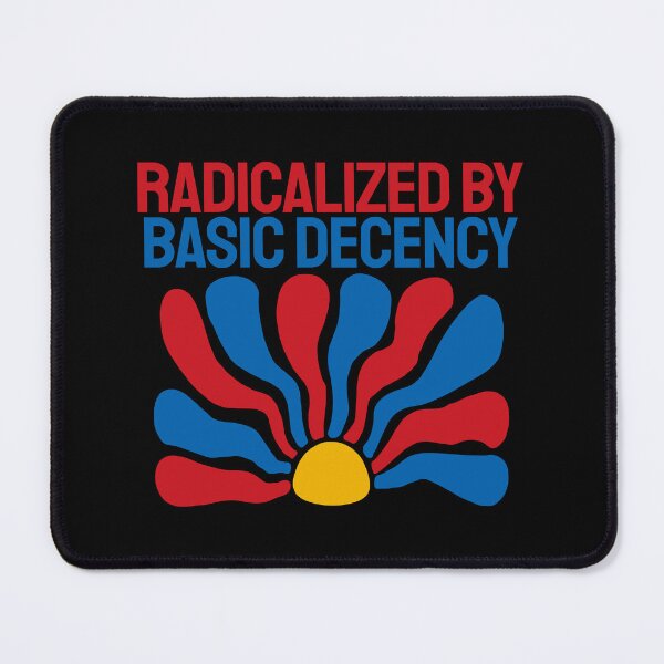 Item preview, Radicalized By Basic Decency. designed and sold by EunsooLee.