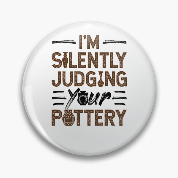 Item preview, I'm Silently Judging Your Pottery Ceramics Teacher designed and sold by jaygo.