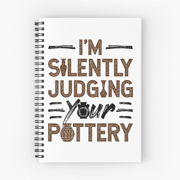 Item preview, I'm Silently Judging Your Pottery Ceramics Teacher designed and sold by jaygo.