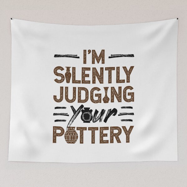 Item preview, I'm Silently Judging Your Pottery Ceramics Teacher designed and sold by jaygo.