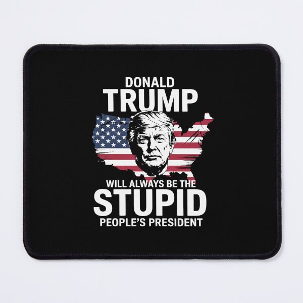 Item preview, Donald Trump Will Always Be The Stupid People’s President designed and sold by MonsterBuddiess.