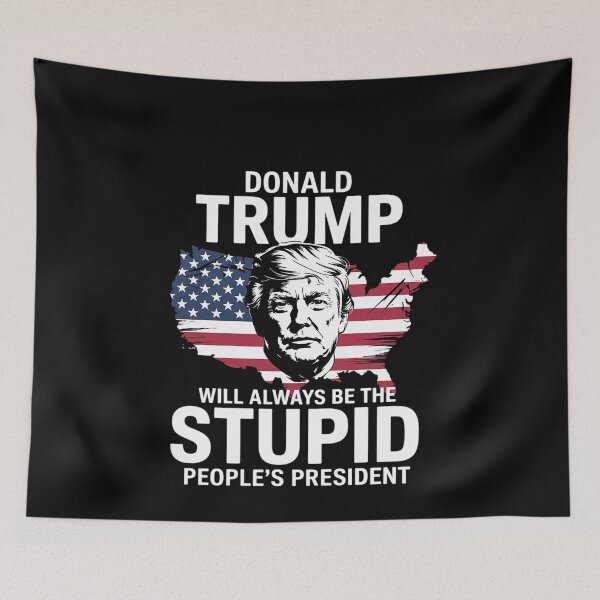 Item preview, Donald Trump Will Always Be The Stupid People’s President designed and sold by MonsterBuddiess.