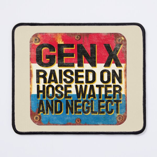 Item preview, Gen X Raised On Hose Water And Neglect. #2 designed and sold by EunsooLee.