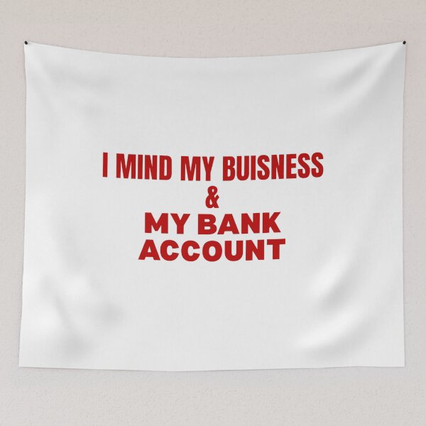 Item preview, i mind my buisness & bank account  designed and sold by nerrowlia.