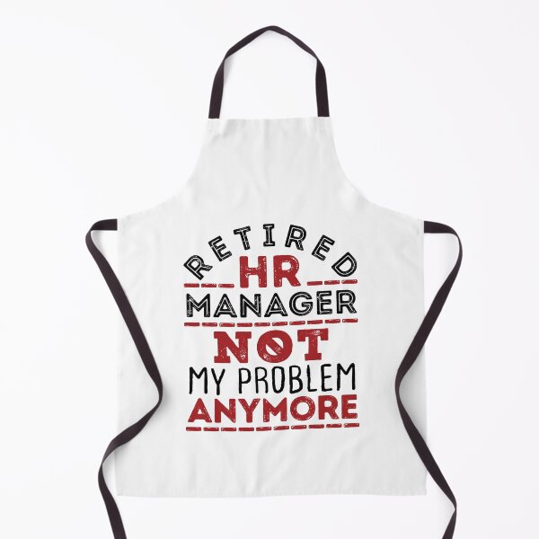 Item preview, Retired HR Manager Not My Problem Anymore designed and sold by jaygo.