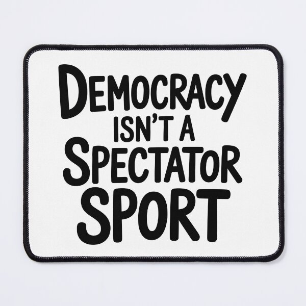 Item preview, Democracy Isn’t A Spectator Sport - This design is for anyone who believes in active citizenship and wants to remind others that democracy requires participation. designed and sold by ZyziowskyArt.