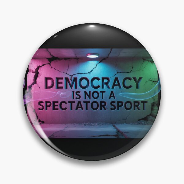 Item preview, Democracy Isn’t A Spectator Sport designed and sold by Naitsebas.