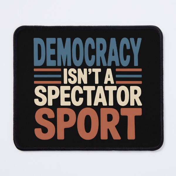 Item preview, Democracy Isn’t A Spectator Sport - This design is for anyone who believes in active citizenship and wants to remind others that democracy requires participation. designed and sold by ZyziowskyArt.