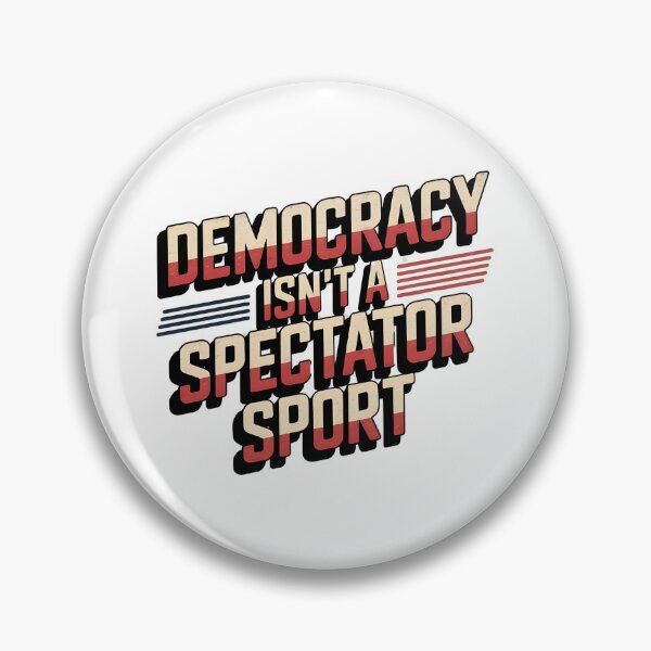 Item preview, Democracy Isn’t A Spectator Sport designed and sold by Naitsebas.