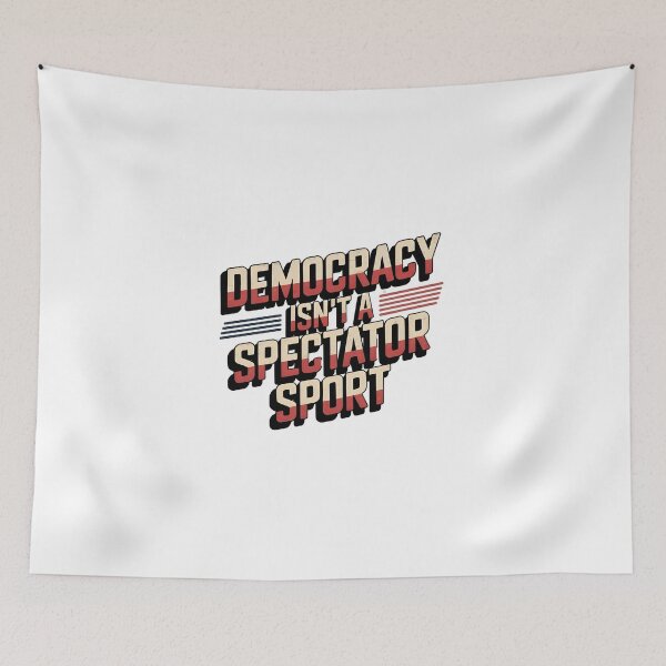 Item preview, Democracy Isn’t A Spectator Sport designed and sold by Naitsebas.