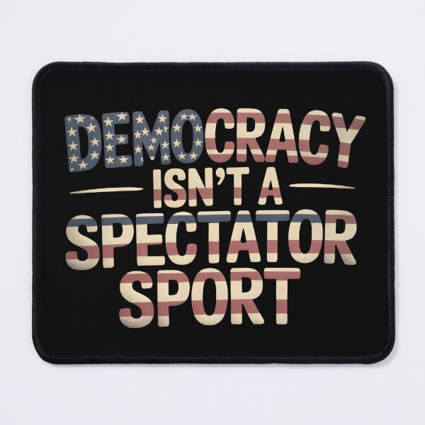 Item preview, Democracy Isn’t A Spectator Sport - This design is for anyone who believes in active citizenship and wants to remind others that democracy requires participation. designed and sold by ZyziowskyArt.