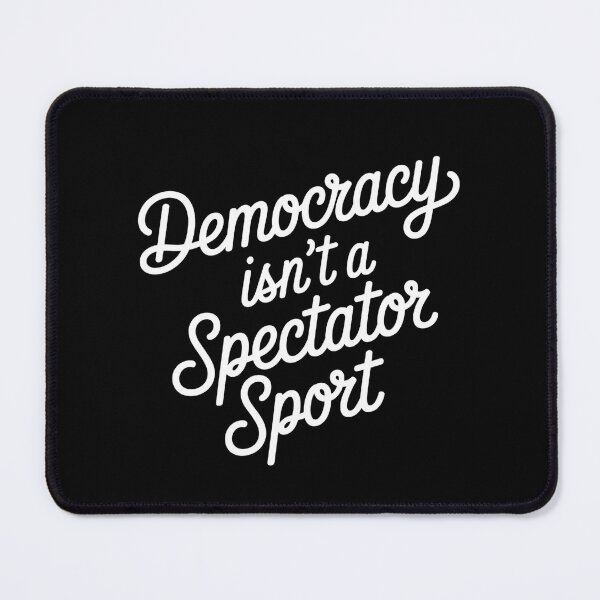 Item preview, Democracy Isn’t A Spectator Sport - This design is for anyone who believes in active citizenship and wants to remind others that democracy requires participation. designed and sold by ZyziowskyArt.