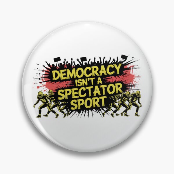 Item preview, Democracy Isn’t A Spectator Sport designed and sold by Naitsebas.