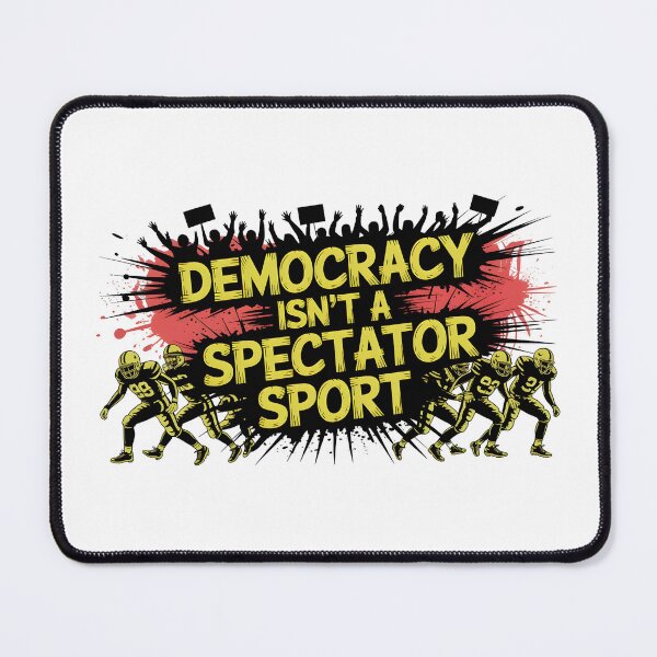 Item preview, Democracy Isn’t A Spectator Sport designed and sold by Naitsebas.