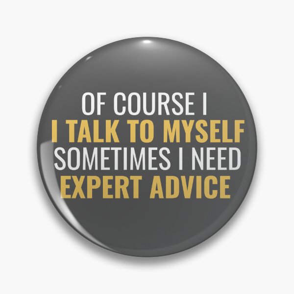 Item preview, of Course I Talk to Myself Sometimes I Need Expert Advice - Funny Self Saying designed and sold by ZACK ART.