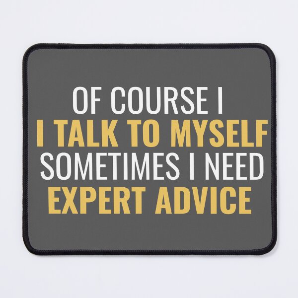 Item preview, of Course I Talk to Myself Sometimes I Need Expert Advice - Funny Self Saying designed and sold by ZACK ART.