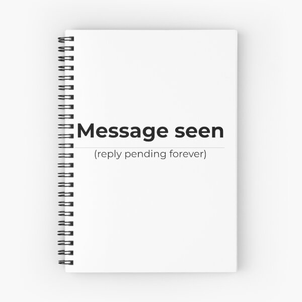 Item preview, Message Seen - Reply Pending Forever | Funny Office Text Design designed and sold by Bureaucracy Humor.