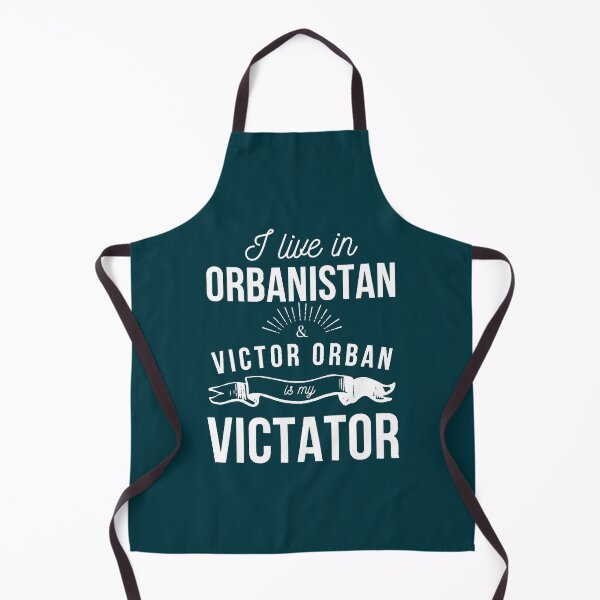 Item preview, I live in Orbanistan and Victor Orban is my Victator designed and sold by GuinevereTryphe.