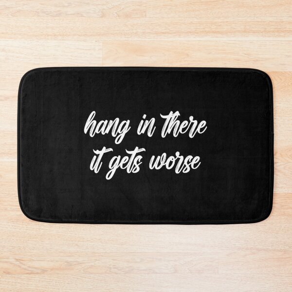 Item preview, Hang in There It Gets Worse designed and sold by Venus Complete.
