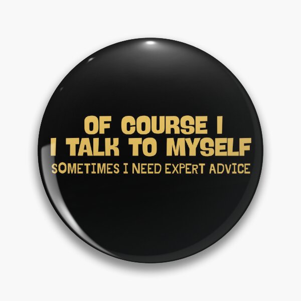 Item preview,  of Course I Talk to Myself Sometimes I Need Expert Advice - Funny Sarcastic Saying designed and sold by ZACK ART.