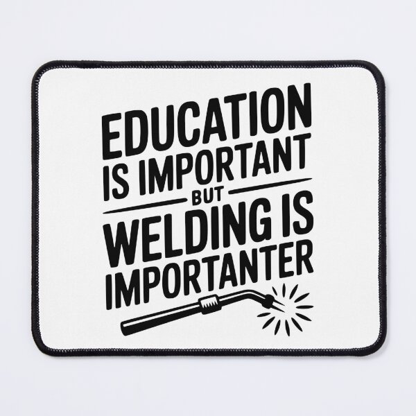 Item preview, Education is Important Welding is Importanter designed and sold by Frank Ring.