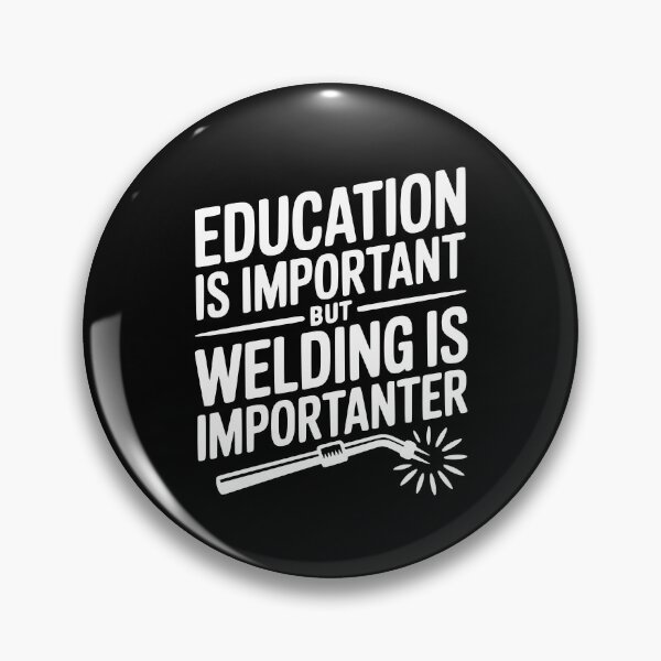 Item preview, Education is Important Welding is Importanter designed and sold by Frank Ring.